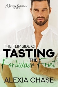  Alexia Chase - The Flip Side of Tasting the Forbidden Fruit - A Sinfully Delectable Series, #4.