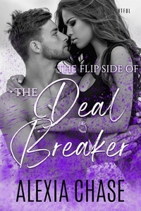  Alexia Chase - The Flip Side of The Deal Breaker - A Sinfully Delightful Series, #2.