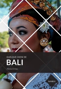 Alexia Dréau - Quelque chose de Bali.