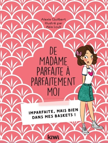 De Madame parfaite à parfaitement moi. Imparfaite, mais bien dans mes baskets !