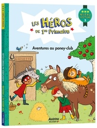 Alexia Romatif et Joëlle Dreidemy - Les héros de 1re Primaire  : Aventures au poney-club - Niveau 3.
