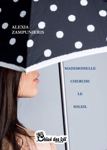 Alexia Zampunieris - Mademoiselle cherche le soleil.