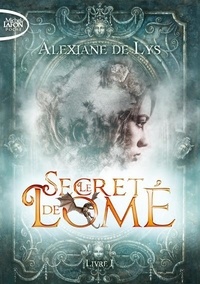 Alexiane de Lys - Le Secret de Lomé Tome 1 : .