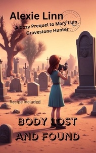  Alexie Linn - Bodies Lost and Found - Mary Linn, Gravestone Hunter, #1.