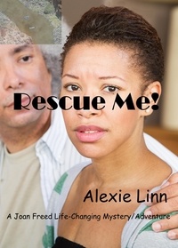  Alexie Linn - Rescue Me! - A Life Changing Joan Freed Mystery Adventure, #6.