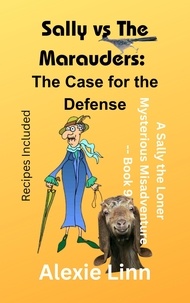 Alexie Linn - Sally vs the Marauders: The Case for the Defense - Sally the Loner, #9.