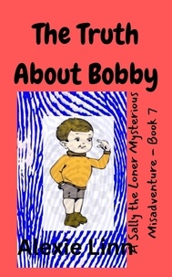  Alexie Linn - The Truth About Bobby - Sally the Loner, #7.