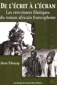 Alexie Tcheuyap - Transferts culturels  : De l'écrit à l'écran - Les réécritures filmiques du roman africain francophone.