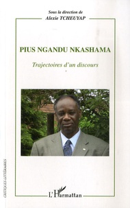 Alexie Tcheuyap - Pius Ngandu Nkashama - Trajectoires d'un discours.