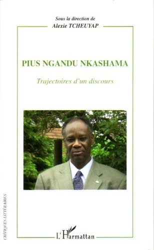 Alexie Tcheuyap - Pius Ngandu Nkashama - Trajectoires d'un discours.