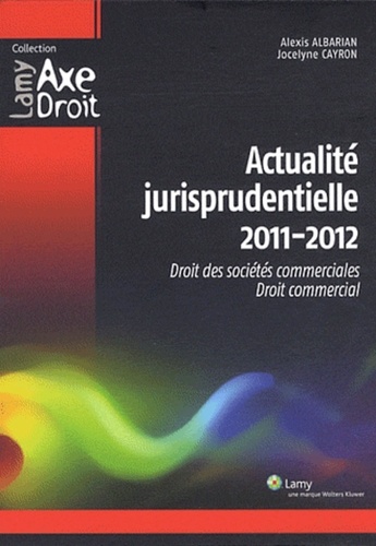 Alexis Albarian et Jocelyne Cayron - Actualité jurisprudentielle - Droit des sociétés commerciales, droit commercial.