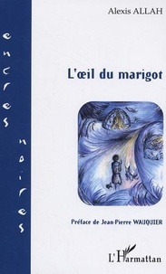 Alexis Allah - L'oeil du marigot.