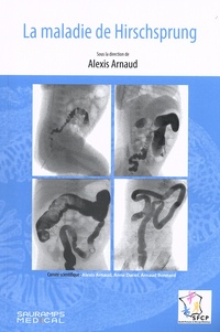 Alexis Arnaud - La maladie de Hirschsprung.