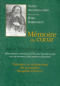 Alexis Artsyboucheff - Memoire Du Coeur. Naissance Et Resurrection Du Monastere Seraphim-Diveevo.