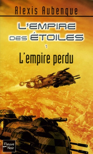 Alexis Aubenque - L'Empire des Etoiles Tome 1 : L'empire perdu.