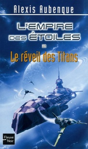 Alexis Aubenque - L'Empire des Etoiles Tome 2 : Le réveil des Titans.