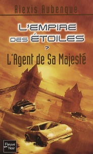 Alexis Aubenque - L'Empire des Etoiles Tome 7 : L'agent de Sa Majesté.