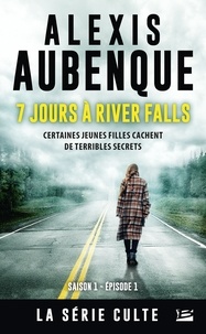 Alexis Aubenque - River Falls - Saison 1 Tome 1 : 7 jours à River Falls.