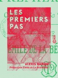 Alexis Badou et Émile de la Bédollière - Les Premiers Pas - Chansons et Poésies.