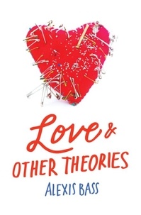 Alexis Bass - Love and Other Theories.