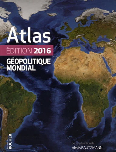 Alexis Bautzmann - Atlas géopolitique mondial.