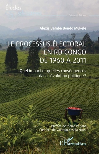 Le processus électoral en RD Congo de 1960 à 2011. Quel impact et quelles conséquences dans l'évolution politique ?