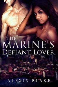  Alexis Blake - The Marine's Defiant Lover - Men of Boston, #2.