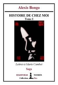Alexis Bongo - Histoire de chez moi - Saga.