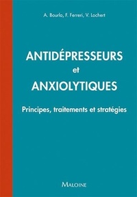 Alexis Bourla et Florian Ferreri - Antidépresseurs et anxiolytiques - Principes, traitements et stratégies.