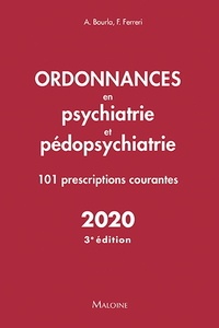 Alexis Bourla et Florian Ferreri - Ordonnances en psychiatrie et pédopsychiatrie - 101 prescriptions courantes.