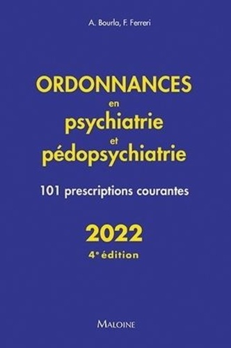 Ordonnances en psychiatrie et pédopsychiatrie. 101 prescriptions courantes  Edition 2022