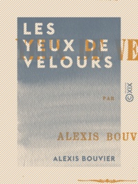 Alexis Bouvier - Les Yeux de velours.