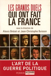 Alexis Brézet et Jean-Christophe Buisson - Les grands duels qui ont fait la France.