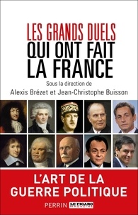 Alexis Brézet et Jean-Christophe Buisson - Les grands duels qui ont fait la France.