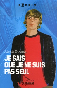 Alexis Brocas - Je sais que je ne suis pas seul.