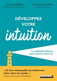Alexis Champion et Marie-Estelle Couval - Développer votre intuition - La méthode efficace pour éclairer votre vie.