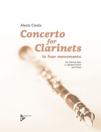 Alexis Ciesla - Concerto for Clarinets - in four movements. clarinet and piano. Partition et parties..