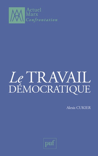 Alexis Cukier - Le travail démocratique.