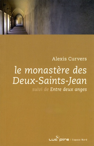 Alexis Curvers - Le monastère des Deux-Saints-Jean - Suivi de Entre deux anges.