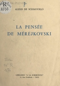 Alexis de Schmourlo - La pensée de Mérejkovski.
