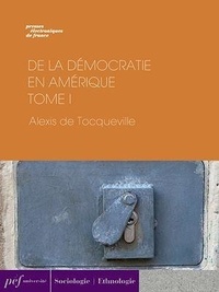 Alexis de Tocqueville - De la démocratie en Amérique - Tome I.