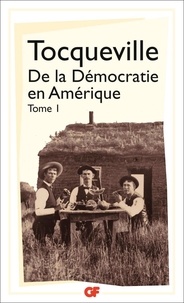 Alexis de Tocqueville - De la démocratie en Amérique - Tome 1.