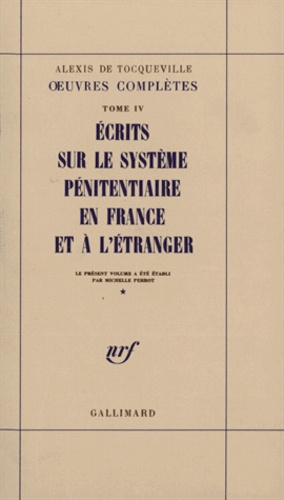 Alexis de Tocqueville - Ecrits Sur Le Systeme Penitentiaire En France Et A L'Etranger.