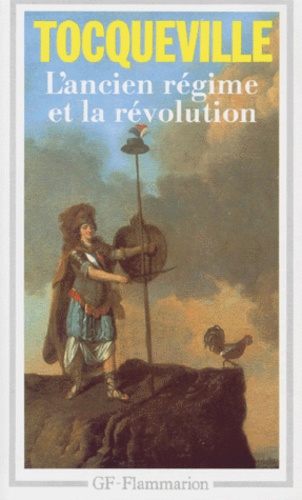 Alexis de Tocqueville - L'Ancien Régime et la Révolution.