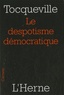 Alexis de Tocqueville - Le despotisme démocratique.