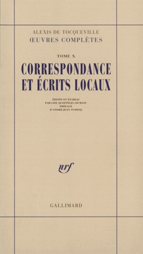 Alexis de Tocqueville - Oeuvres complètes - Tome 10, Correspondance et écrits locaux.
