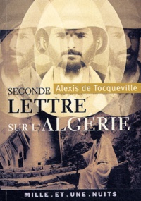 Alexis de Tocqueville - Seconde Lettre Sur L'Algerie (1837) Suivi De Rapport Sur L'Algerie (1847).