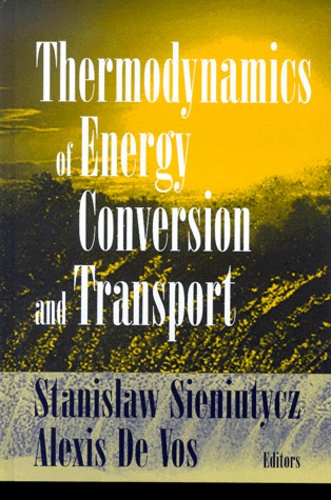 Alexis De Vos et Stanislaw Sieniutycz - Thermodynamics of Energy Conversion and Transport.