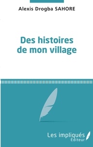 Alexis Drogba Sahoré - Des histoires de mon village.