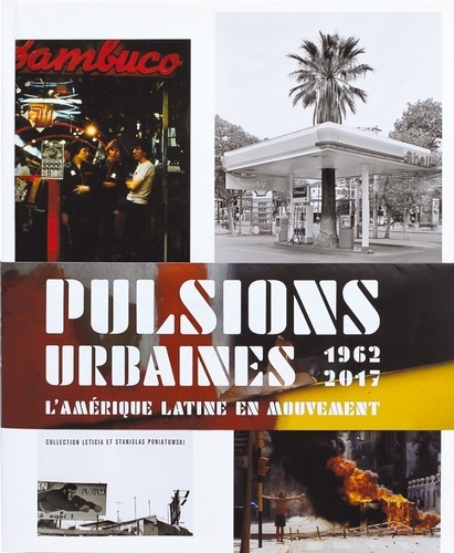 Alexis Fabry et Maria Wills - Pulsions urbaines 1962-2017 - L'Amérique Latine en mouvement.